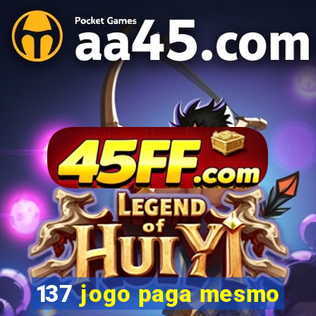 137 jogo paga mesmo